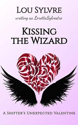 E-Book (epub) Kissing the Wizard: A Shifter's Unexpected Valentine von Lou Sylvre