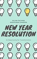 E-Book (epub) New Year Resolution: An Opportunity for Transformation von Nilam Pathak, Anshuman Sharma