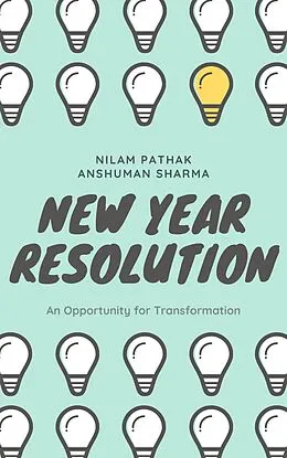 E-Book (epub) New Year Resolution: An Opportunity for Transformation von Nilam Pathak, Anshuman Sharma