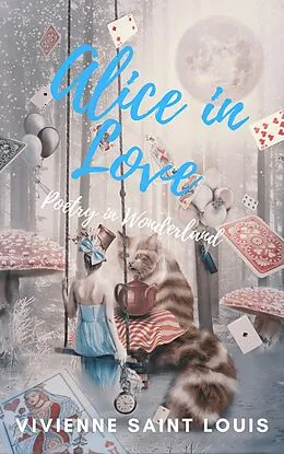 E-Book (epub) Alice in Love - Poetry in Wonderland von Vivienne Saint Louis
