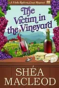 E-Book (epub) The Victim in the Vineyard (Viola Roberts Cozy Mysteries, #8) von Shéa Macleod
