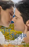 E-Book (epub) For Keeps (Aspen Gold Series, #4) von Barbara Gwen, *Lizzie Starr