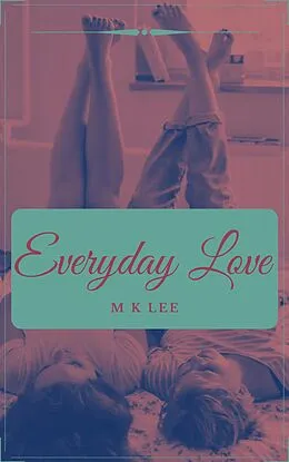 E-Book (epub) Everyday Love von M K Lee