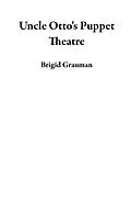 E-Book (epub) Uncle Otto's Puppet Theatre von Brigid Grauman