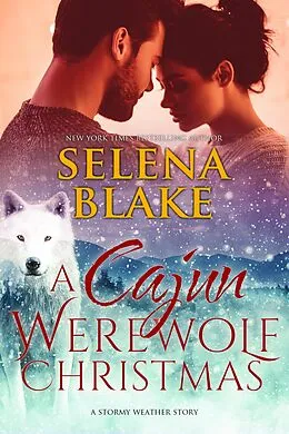 E-Book (epub) A Cajun Werewolf Christmas (Stormy Weather, #6) von Selena Blake