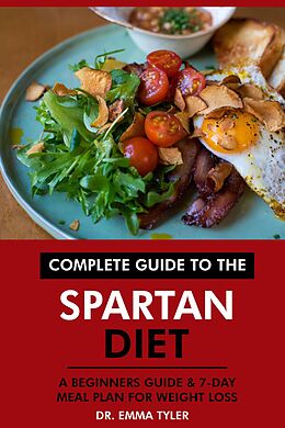 eBook (epub) Complete Guide to the Spartan Diet: A Beginners Guide & 7-Day Meal Plan for Weight Loss de Emma Tyler