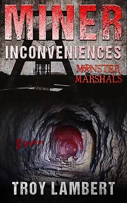 E-Book (epub) MIner Inconveniences (Monster Marshals, #2) von Troy Lambert