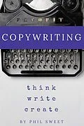 E-Book (epub) Copywriting: Think Write Create von Phil Sweet