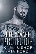 E-Book (epub) Her Savage Protector von K. M. Bishop, Mia Ford