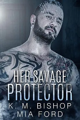 E-Book (epub) Her Savage Protector von K. M. Bishop, Mia Ford