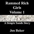 E-Book (epub) Rammed Rich Girls 1 A Simple Sands Story von Jen Baker