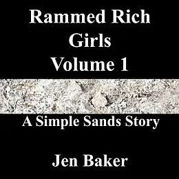 E-Book (epub) Rammed Rich Girls 1 A Simple Sands Story von Jen Baker