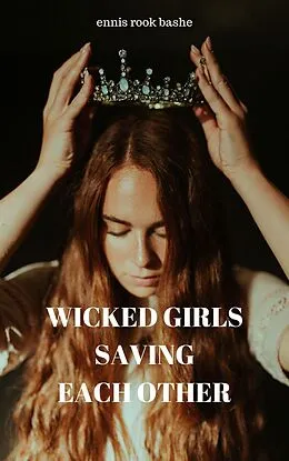 E-Book (epub) Wicked Girls Saving Each Other von Ennis Rook Bashe