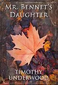 E-Book (epub) Mr. Bennet's Daughter von Timothy Underwood