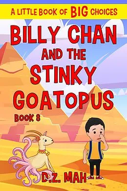 E-Book (epub) Billy Chan and the Stinky Goatopus: A Little Book of BIG Choices (Billy the Chimera Hunter, #8) von D. Z. Mah