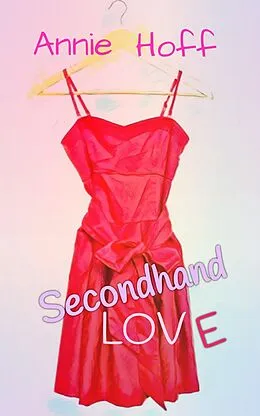 E-Book (epub) Secondhand Love von Annie Hoff