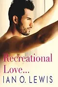 E-Book (epub) Recreational Love (The Boys of Oregon Hill, #2) von Ian O. Lewis