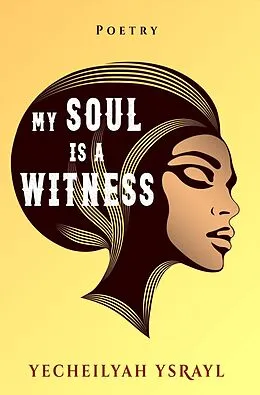 E-Book (epub) My Soul is a Witness von Yecheilyah Ysrayl