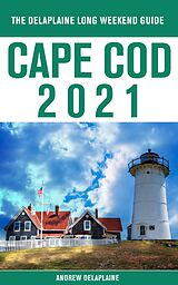 eBook (epub) Cape Cod - The Delaplaine 2021 Long Weekend Guide de Andrew Delaplaine