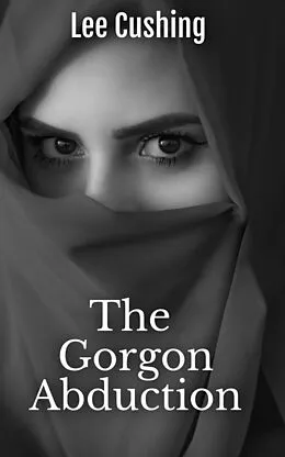 E-Book (epub) The Gorgon Abduction (The Carmilla Sheridan Adventures, #1) von Lee Cushing