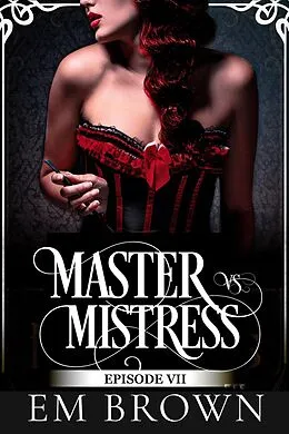 E-Book (epub) Master vs. Mistress, Episode 7 (Red Chrysanthemum) von Em Brown
