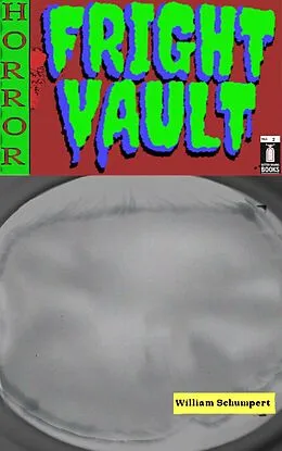 E-Book (epub) Fright Vault Volume 2 von William Schumpert
