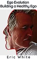 E-Book (epub) Ego Evolution - Building a Healthy Ego von Eric White