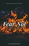 E-Book (epub) Fear Not: 30 Days to Cast Out Fear (Restoration Devotionals, #1) von Christopher Bryant