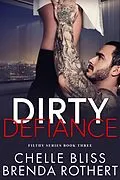 E-Book (epub) Dirty Defiance (Filthy Series, #3) von Chelle Bliss, Brenda Rothert
