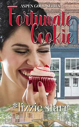 E-Book (epub) Fortunate Cookie (Aspen Gold Series, #11) von *Lizzie Starr
