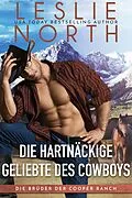 E-Book (epub) Die Hartnäckige Geliebte des Cowboys (Die Brüder der Cooper Ranch, #3) von Leslie North