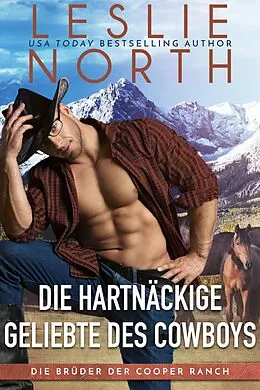 E-Book (epub) Die Hartnäckige Geliebte des Cowboys (Die Brüder der Cooper Ranch, #3) von Leslie North