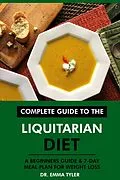 E-Book (epub) Complete Guide to the Liquitarian Diet: A Beginners Guide & 7-Day Meal Plan for Weight Loss von Emma Tyler