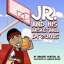 E-Book (epub) Jr. And His Basketball Dreams von Vincent Hunter