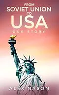 E-Book (epub) From Soviet Union to USA: Our Story von Alex Nason