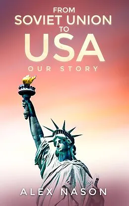 E-Book (epub) From Soviet Union to USA: Our Story von Alex Nason