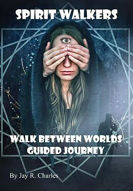 E-Book (epub) Spirit Walkers: Walk Between Worlds Guided Journey von Jay R. Charles