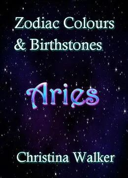 E-Book (epub) Zodiac Colours & Birthstones - Aries von Christina Walker