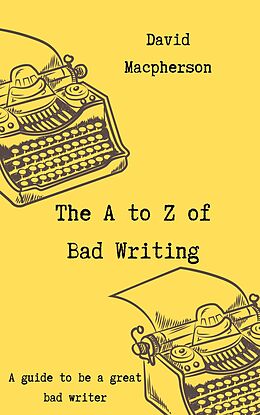 E-Book (epub) The A to Z of Bad Writing von David Macpherson