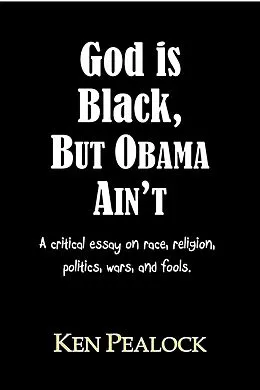 E-Book (epub) God is Black, but Obama Ain't von Kenneth Pealock