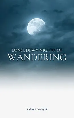 E-Book (epub) Long, Dewy Nights of Wandering von Richard F Crawley