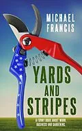 E-Book (epub) Yards and Stripes: A Funny Book about Work, Business and Gardening. von Michael Francis