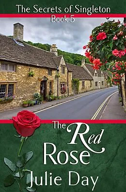 E-Book (epub) The Red Rose (The Secrets of Singleton, #5) von Julie Day