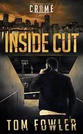 E-Book (epub) Inside Cut: A C.T. Ferguson Crime Novel (The C.T. Ferguson Mysteries, #7) von Tom Fowler