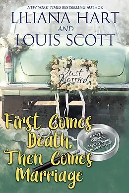 E-Book (epub) First Comes Death, Then Comes Marriage (Book 13) von Liliana Hart, Louis Scott