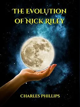 E-Book (epub) The Evolution of Nick Riley von Charles Phillips