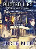 E-Book (epub) Rusted Lies, a Dalton Rust P.I. Novel (Dalton Rust, P.I., #1) von Jacob Klop