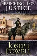 E-Book (epub) Searching for Justice (The Texas Riders Western #9) (A Western Frontier Fiction) von Joseph Powell