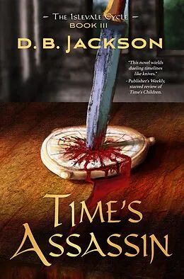 E-Book (epub) Time's Assassin (The Islevale Cycle, #3) von D. B. Jackson