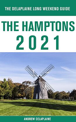 eBook (epub) The Hamptons - The Delaplaine 2021 Long Weekend Guide de Andrew Delaplaine